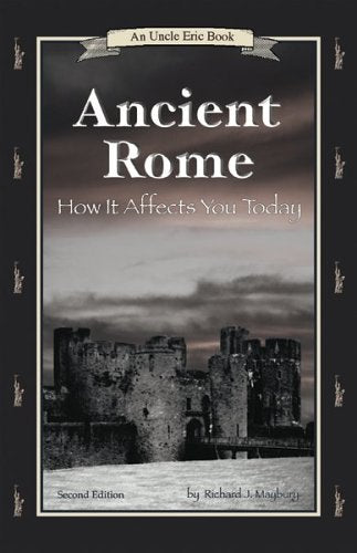Ancient Rome: How It Affects You Today 2nd Edition