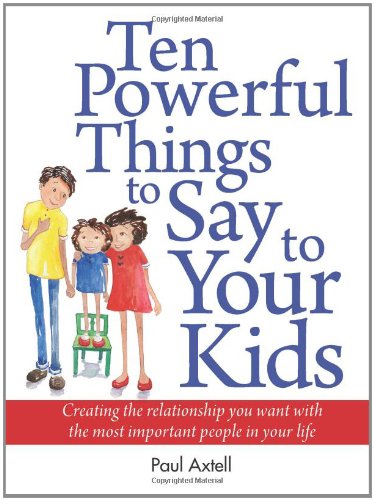 Ten Powerful Things to Say to Your Kids