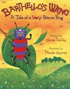 Barthellos Wing The Tale of a Very Brave Bug 