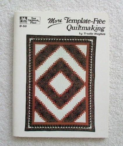 More Template-Free Quiltmaking