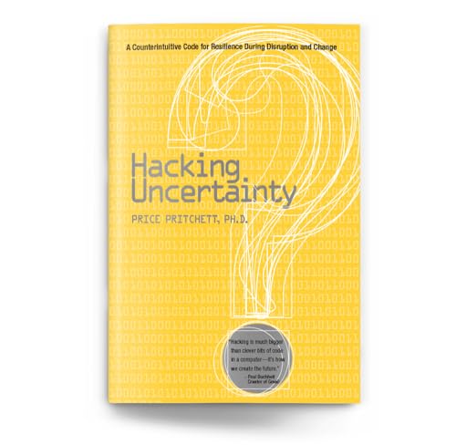 Hacking Uncertainty: A Counterintuitive Code for Resilience During Disruption and Change