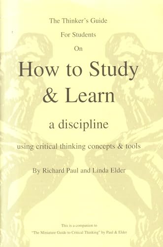 The Thinker's Guide for Students on How to Study & Learn a Discipline