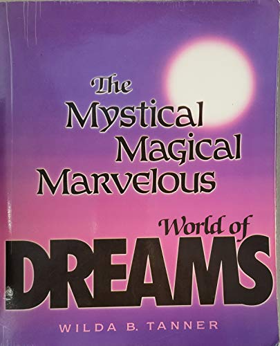 The Mystical, Magical, Marvelous World of Dreams