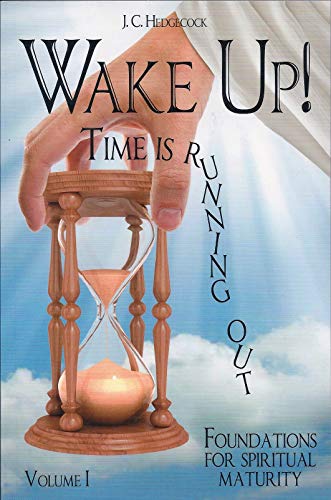 Wake Up! Time Is Running Out. Vol I. Foundations For Spiritual Maturity
