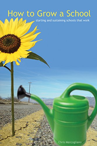 How to Grow a School: Starting and Sustaining Schools That Work