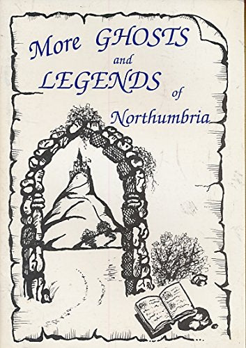 More ghosts & legends of Northumbria