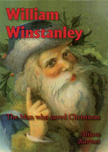 William Winstanley - the Man Who Saved Christmas