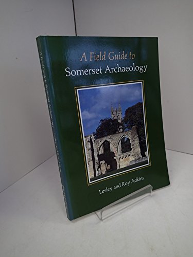 A Field Guide to Somerset Archaeology
