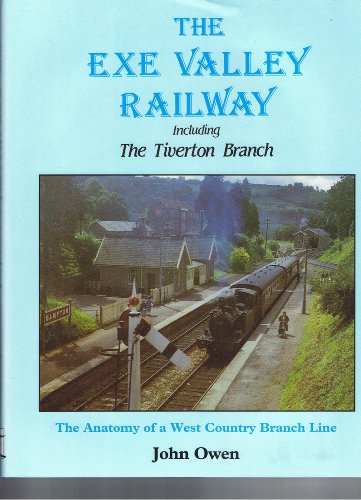 The Exe Valley Railway - Including the Tiverton Branch