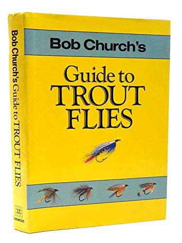Bob Church's Guide to Trout Flies