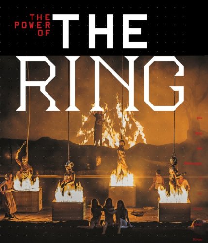 The Power of The Ring - Der Ring des Nibelungen at the Royal Opera House