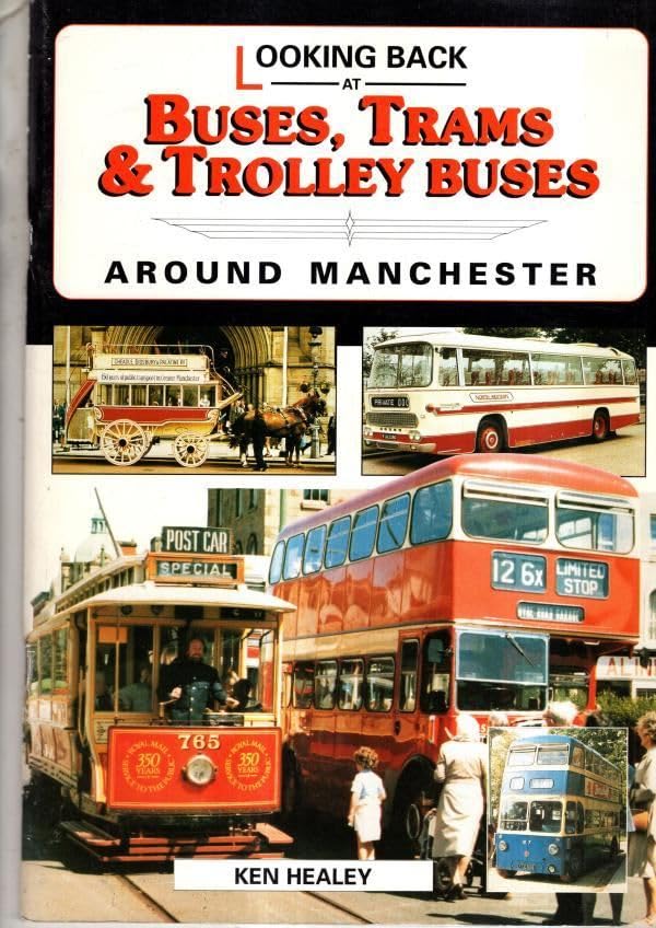Looking Back at Buses, Trams and Trolley Buses Around Manchester