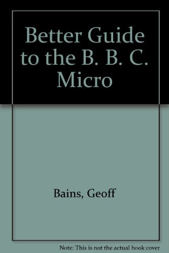 Better Guide to the B. B. C. Micro