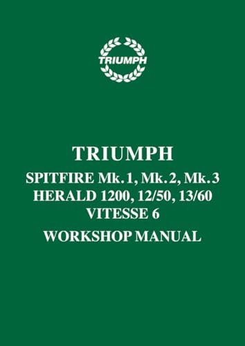 Triumph Workshop Manual: Spitfire Mk1, 2 & 3 & Herald / Vitesse 6