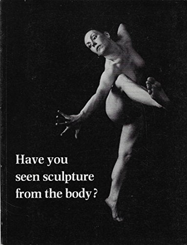 Have You Seen Sculpture from the Body?