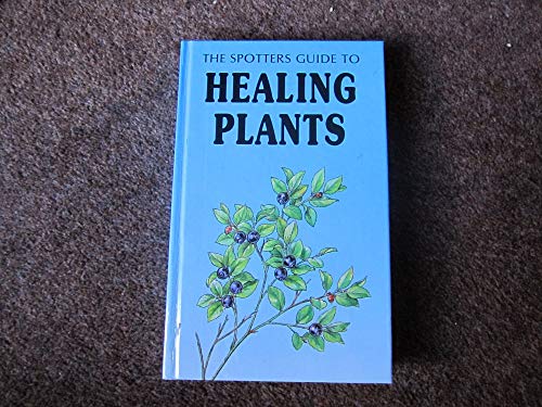 The Spotter"s Guide to Healing Plants: