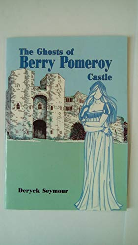 The Ghosts of Berry Pomeroy Castle