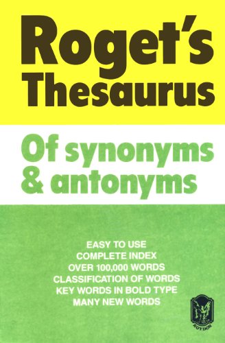 Roget's Thesaurus of Synonyms and Antonyms