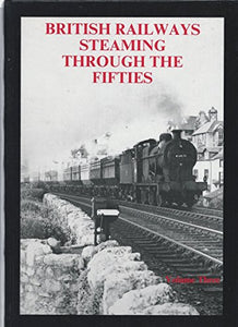 British Railways Steaming Through the Fifties 