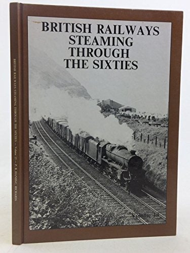 British Railways Steaming Through the Sixties