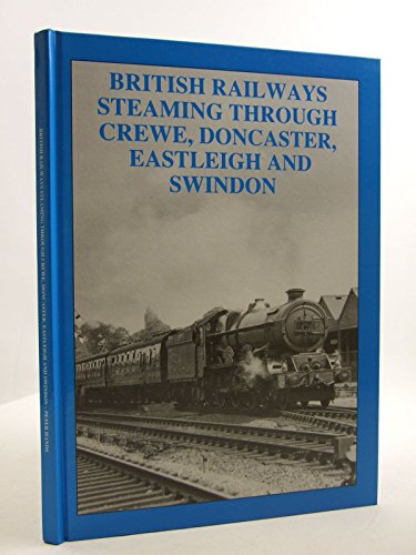 British Railways Steaming Through Crewe, Doncaster, Eastleigh and Swindon