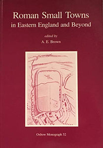 Roman Small Towns in Eastern England and Beyond