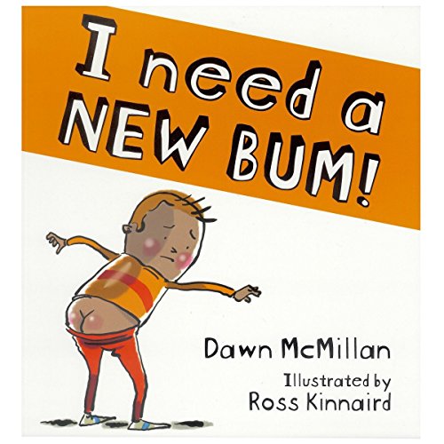I Need a New Bum!
