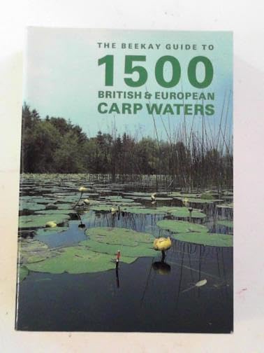 The Beekay Guide to 1500 British and European Carp Waters