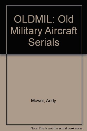 OLDMIL: Old Military Aircraft Serials: Pt. 1