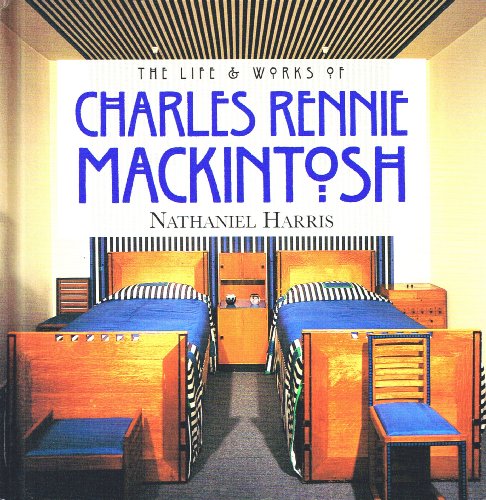 The Life and Works of Charles Rennie Mackintosh