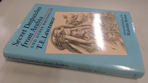 Secret Depatches from Arabia and Other Writings