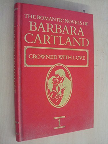 The Romantic Novels Of Barbara Cartland. Crowned With Love