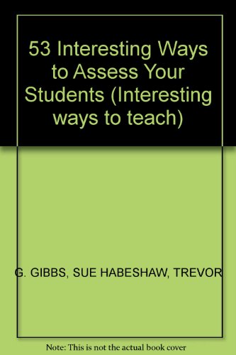53 Interesting Ways to Assess Your Students