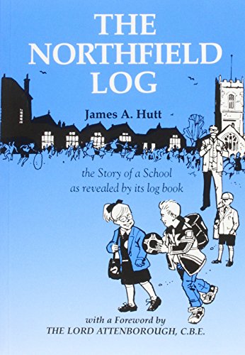 Northfield Log: The Story of a School as Revealed by Its Log Book