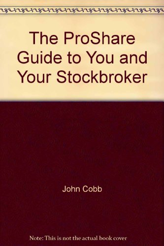 The ProShare Guide to You and Your Stockbroker