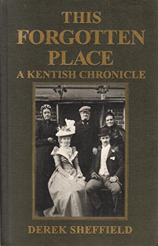 THIS FORGOTTEN PLACE. A Kentish Chronicle.