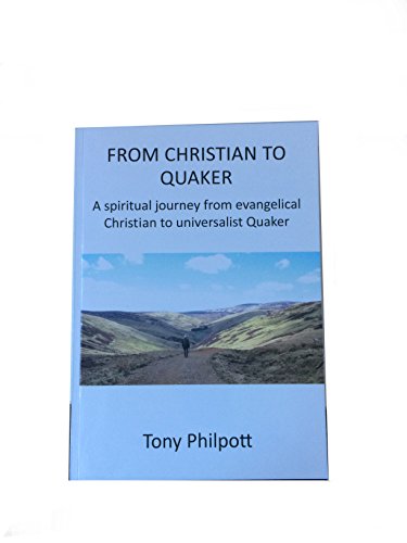 From Christian To Quaker Paperback Tony Philpott