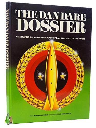 The Dan Dare Dossier Celebrating The 40th Anniversary Of Dan Dare, Pilot Of The Future