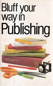 Bluff Your Way in Publishing 