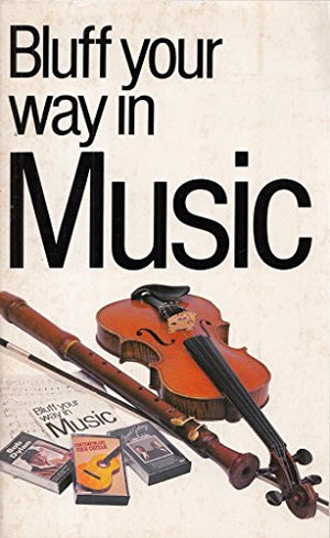 Bluff Your Way in Music