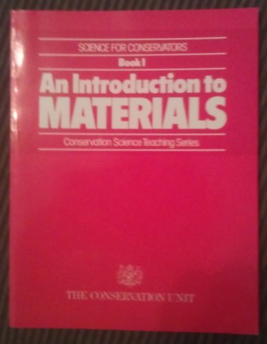 Science for Conservators: Book 1 An Introduction to Materials