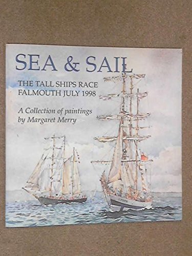 Sea and Sail: Tall Ships Race Falmouth, 1998 - A Collection of Paintings by Margaret Merry