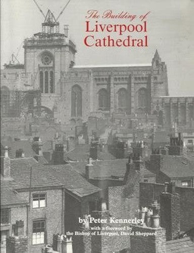 The Building of Liverpool Cathedral