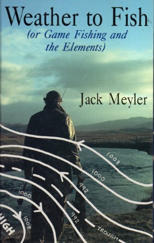 Weather to Fish or, Game Fishing and the Elements