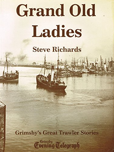 Grand Old Ladies: Grimsby's Great Trawler Stories