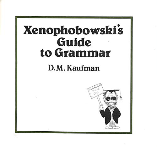 Xenophobowski's guide to grammar