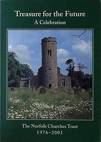 Treasure for the Future: A Celebration - the Norfolk Churches Trust 1976-2001