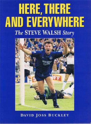 Here, There and Everywhere - the Steve Walsh Story