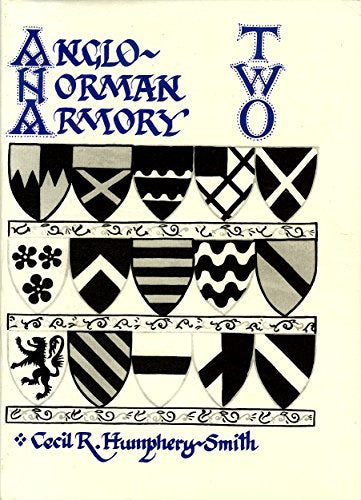 Anglo-Norman Armory Two. An Ordinary of Thirteenth Century Armorials