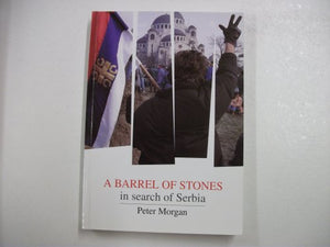 Barrel of Stones, A - in Search of Serbia 